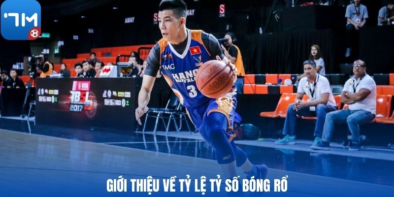 Giới thiệu về tỷ lệ tỷ số bóng rổ