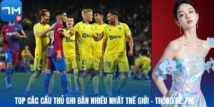 Top Các Cầu Thủ Ghi Bàn Nhiều Nhất Thế Giới – Thống Kê 7M