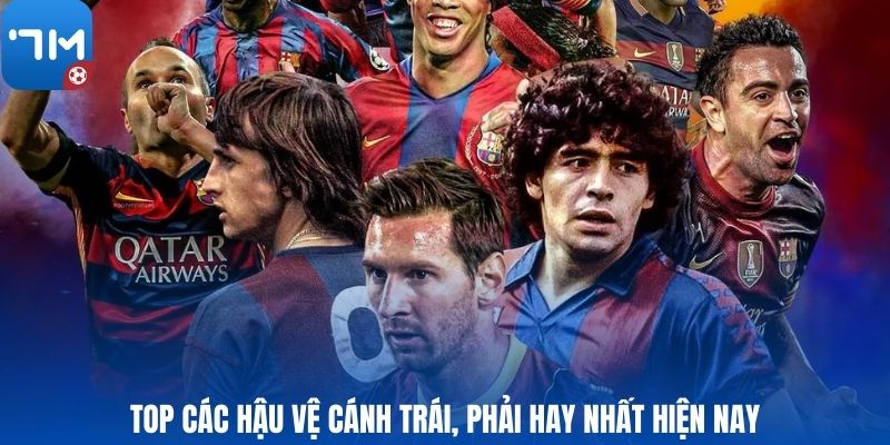 Top các hậu vệ cánh trái, phải hay nhất hiện nay