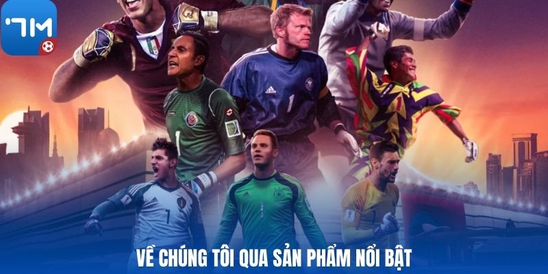 Về chúng tôi qua sản phẩm nổi bật