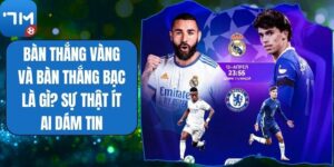 Bàn Thắng Vàng Và Bàn Thắng Bạc Là Gì? Sự Thật Ít Ai Dám Tin