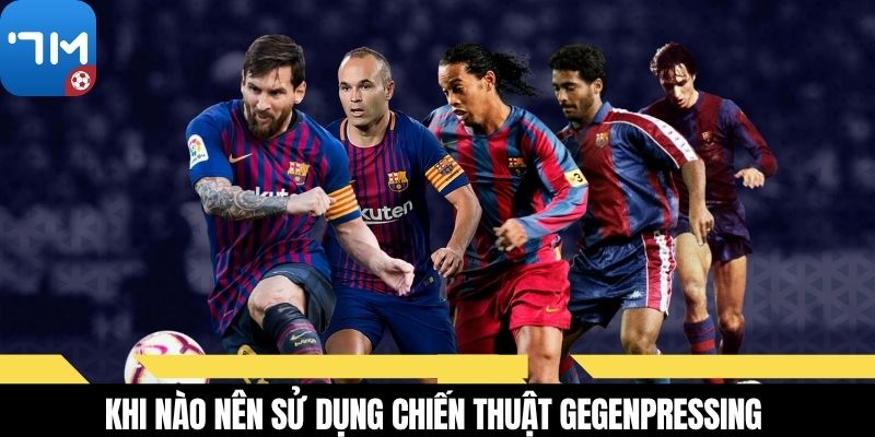 Khi nào nên sử dụng chiến thuật gegenpressing